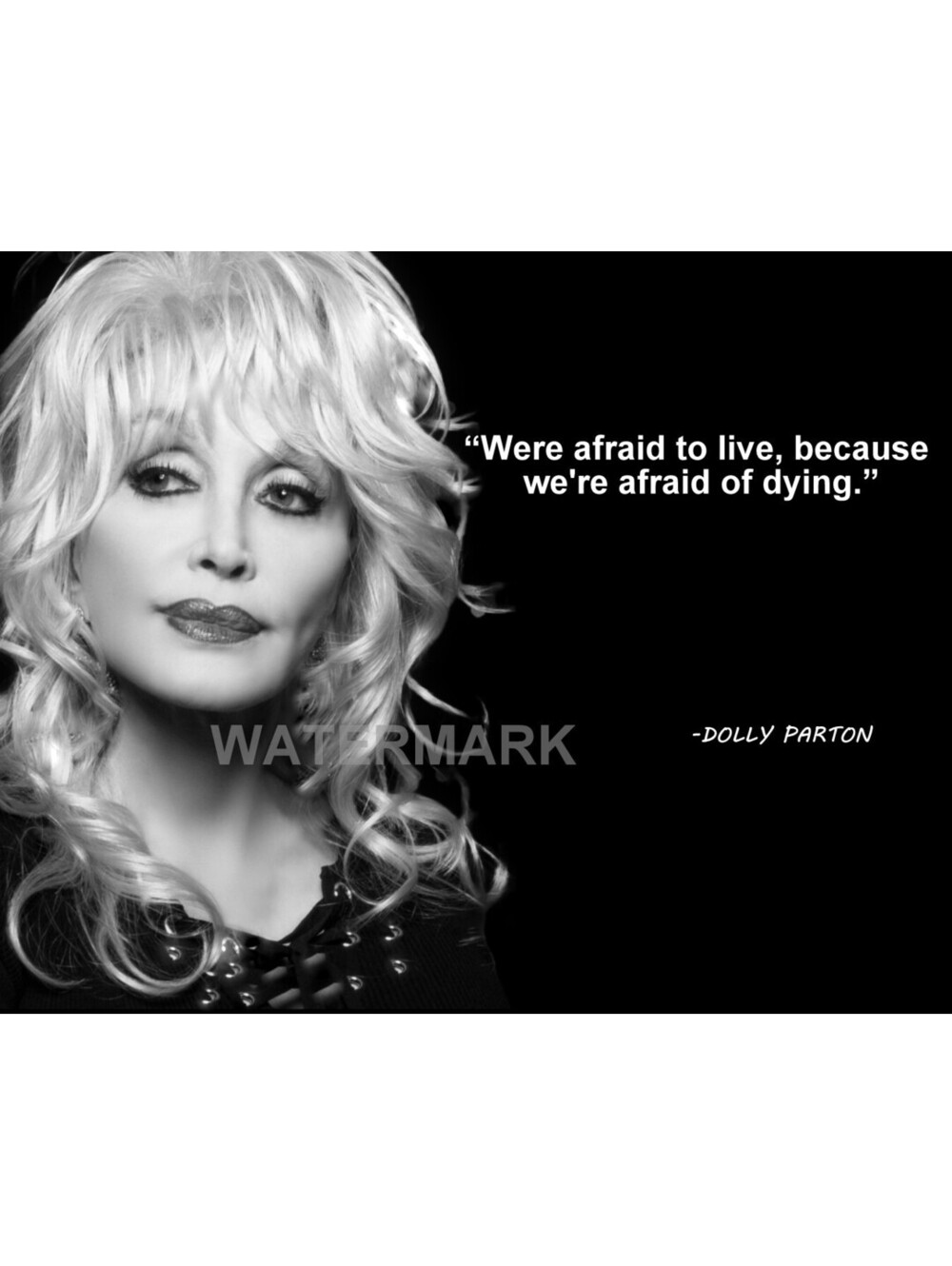 DOLLY PARTON QUOTE WERE AFRAID TO LIVE BECAUSE WERE AFRAID OF DYING PHOTO 8X10